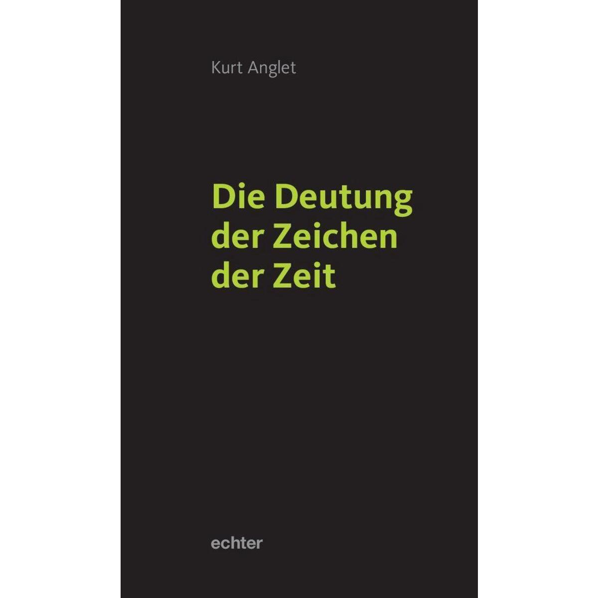 Bild von Anglet, Kurt: Die Deutung der Zeichen der Zeit
