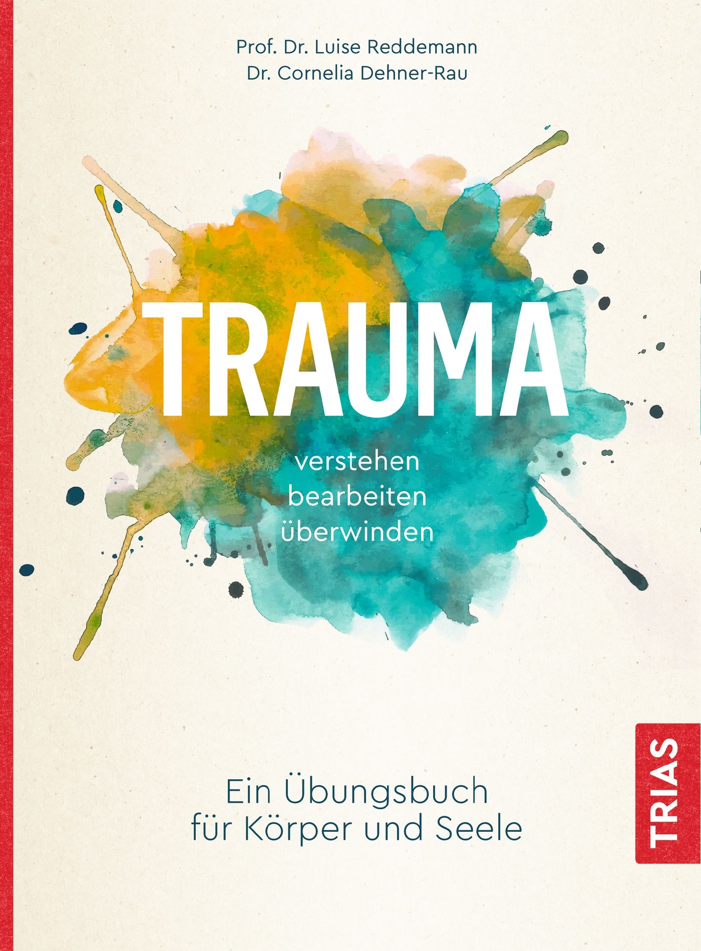 Bild von Trauma verstehen, bearbeiten, überwinden, Ratgeber von Cornelia Dehner-Rau, Luise Reddemann