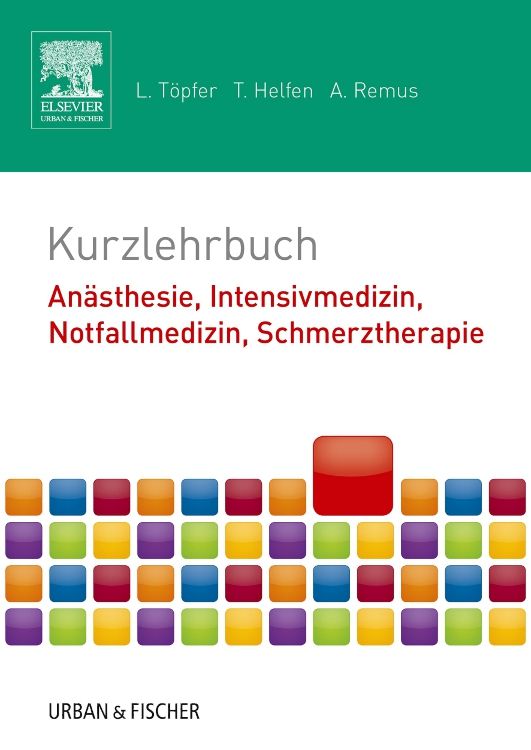 Bild von Helfen, Tobias: Kurzlehrbuch Anästhesie, Intensivmedizin, Notfallmedizin, Schmerztherapie