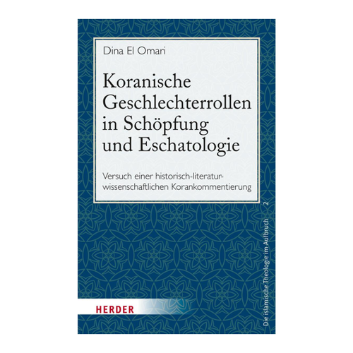 Bild von Koranische Geschlechterrollen in Schöpfung und Eschatologie: Versuch einer historisch-literaturwissenschaftlichen Korankommentierung