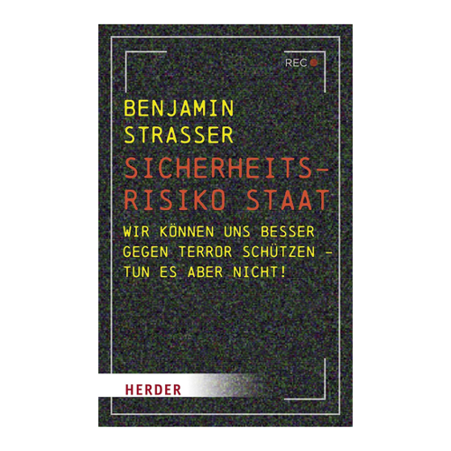 Bild von Sicherheitsrisiko Staat: Wir können uns besser gegen Terror schützen – tun es aber nicht!, Strasser, Benjamin