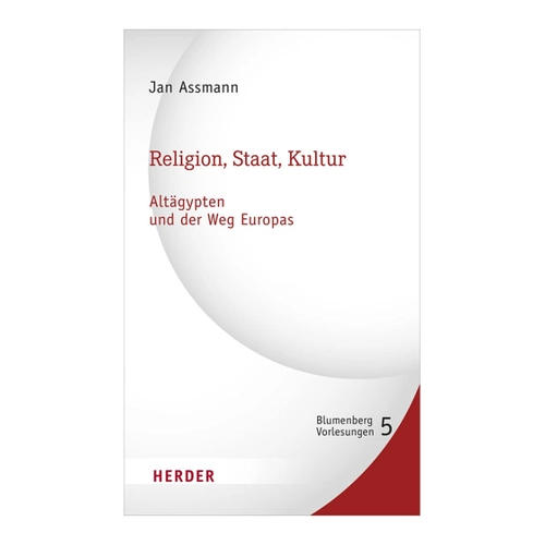 Bild von Jan Assmann: Religion, Staat, Kultur - Altägypten und der Weg Europas