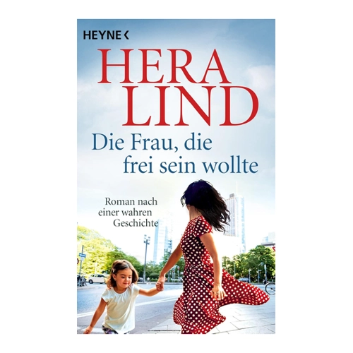 Bild von Die Frau, die frei sein wollte – Ein fesselnder Tatsachenroman von Hera Lind