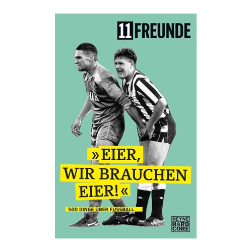 Bild von Eier, wir brauchen Eier!: 500 Dinge über Fußball