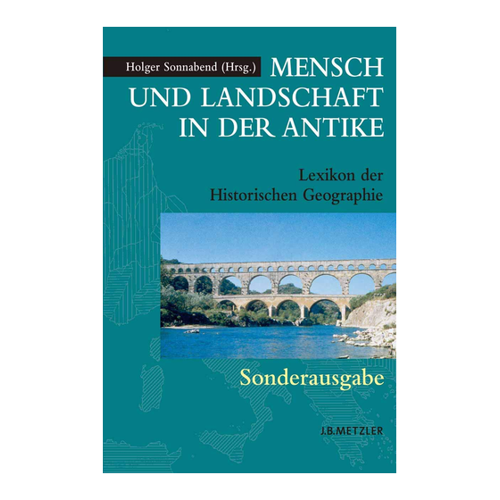 Bild von Mensch und Landschaft in der Antike: Lexikon der Historischen Geographie