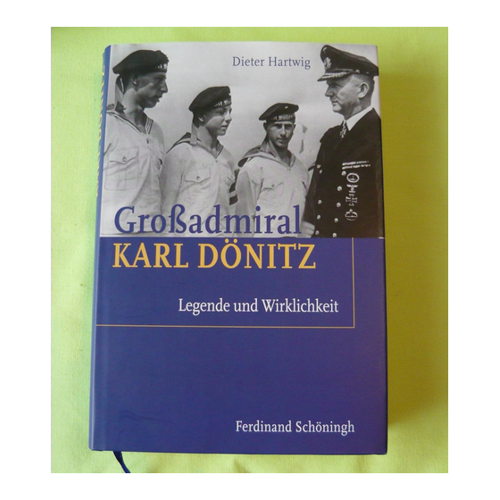 Bild von Großadmiral Karl Dönitz: Legende und Wirklichkeit von Dieter Hartwig