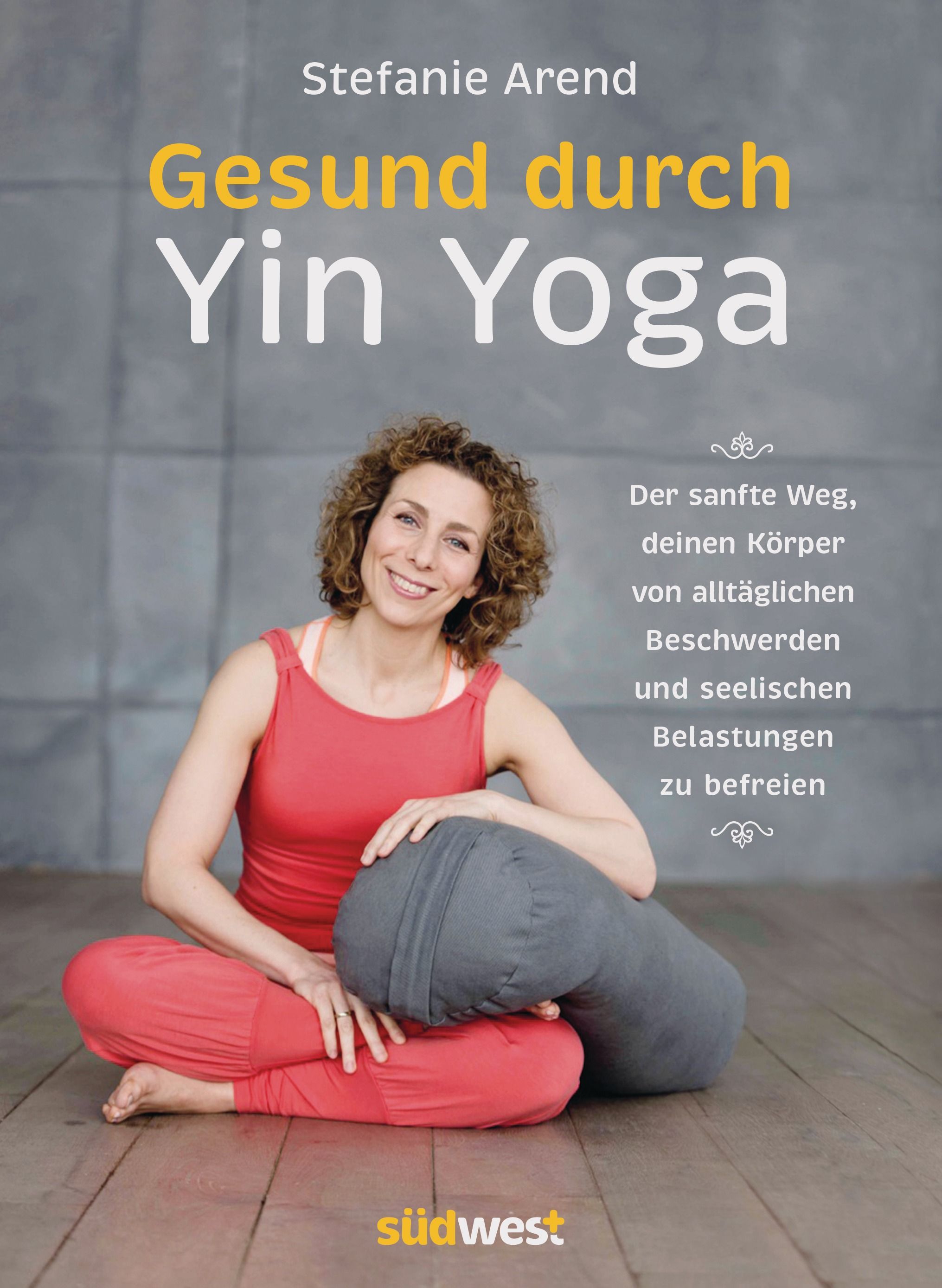 Bild von Gesund durch Yin Yoga, Ratgeber von Stefanie Arend