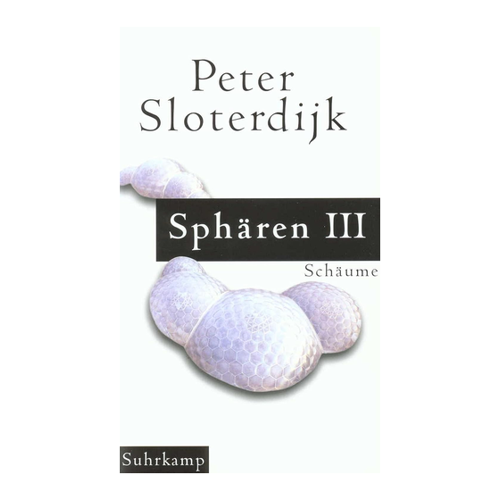 Bild von Peter Sloterdijk: Sphären 3. Plurale Sphärologie - Schäume