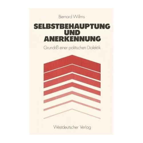 Bild von Selbstbehauptung und Anerkennung: Grundriß einer politischen Dialektik