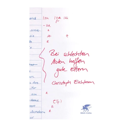 Bild von Bei schlechten Noten helfen gute Eltern: Wie Sie Ihre Kinder klug fördern und richtig coachen, Bei schlechten Noten helfen gute Eltern, Eichhorn, Christoph: Bei schlechten Noten helfen gute Eltern