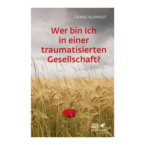Bild von Franz Ruppert: Wer bin ich in einer traumatisierten Gesellschaft?