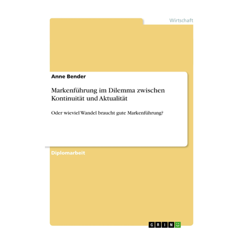 Bild von Markenführung im Dilemma zwischen Kontinuität und Aktualität: Eine umfassende Untersuchung