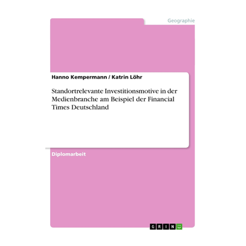 Bild von Löhr, Katrin: Standortrelevante Investitionsmotive in der Medienbranche