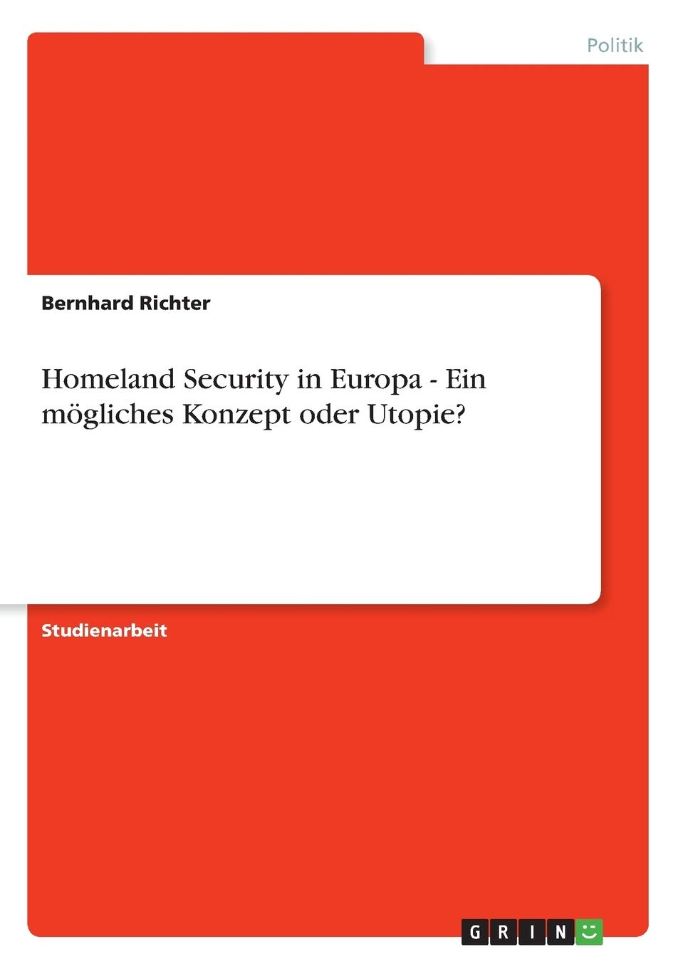 Bild von Richter, Bernhard: Homeland Security in Europa - Ein mögliches Konzept oder Utopie?