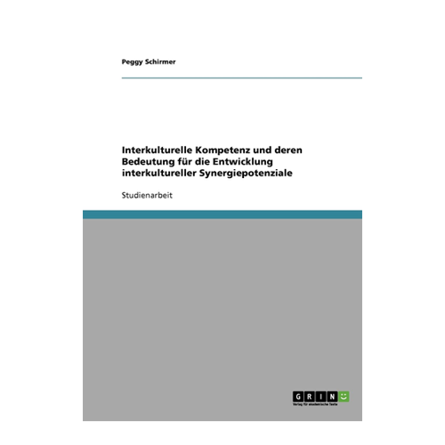 Bild von Interkulturelle Kompetenz und deren Bedeutung für die Entwicklung interkultureller Synergiepotenziale – Eine detaillierte Analyse