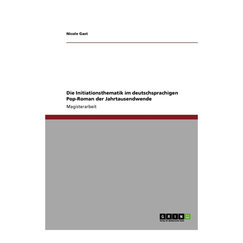 Bild von Die Initiationsthematik im deutschsprachigen Pop-Roman der Jahrtausendwende