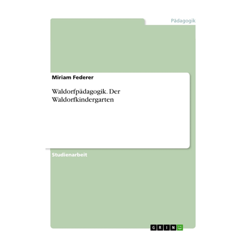 Bild von Waldorfpädagogik. Der Waldorfkindergarten von Miriam Federer