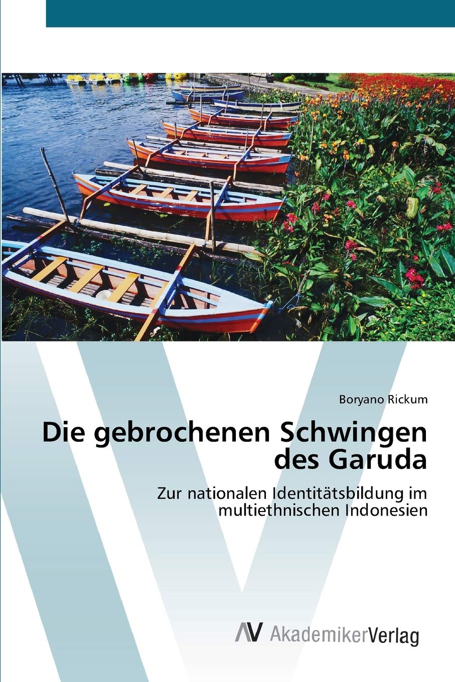 Bild von Die gebrochenen Schwingen des Garuda: Zur nationalen Identitätsbildung im multiethnischen Indonesien