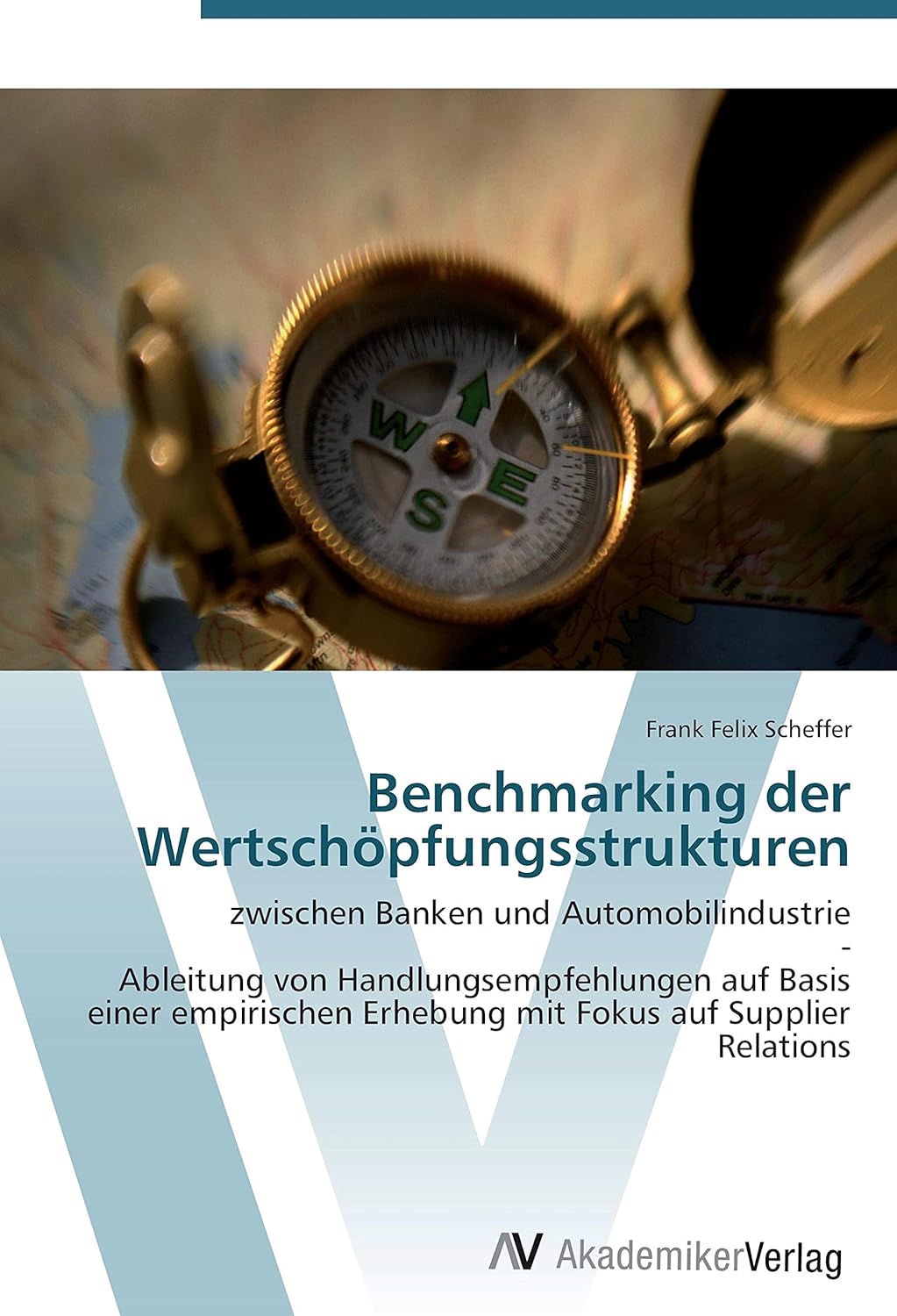 Bild von Benchmarking der Wertschöpfungsstrukturen: zwischen Banken und Automobilindustrie - Ableitung von Handlungsempfehlungen auf Basis einer empirischen Erhebung mit Fokus auf Supplier Relations