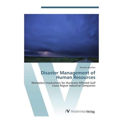 Bild von Disaster Management of Human Resources: Workplace Implications for Hurricane Affected Gulf Coast Region Industrial Companies