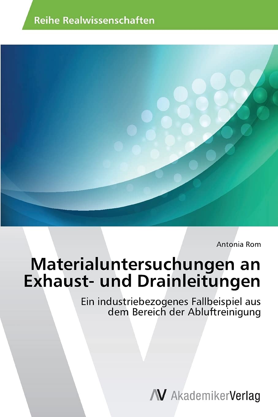 Bild von Materialuntersuchungen an Exhaust- und Drainleitungen: Ein industriebezogenes Fallbeispiel aus dem Bereich der Abluftreinigung