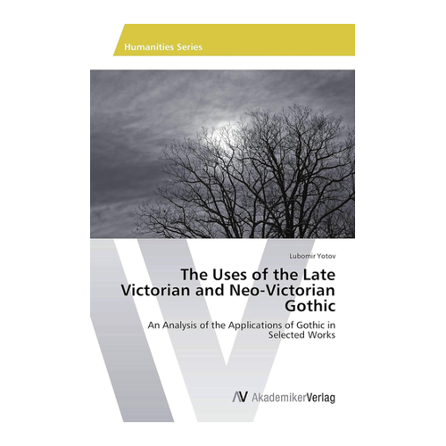 Bild von The Uses of the Late Victorian and Neo-Victorian Gothic