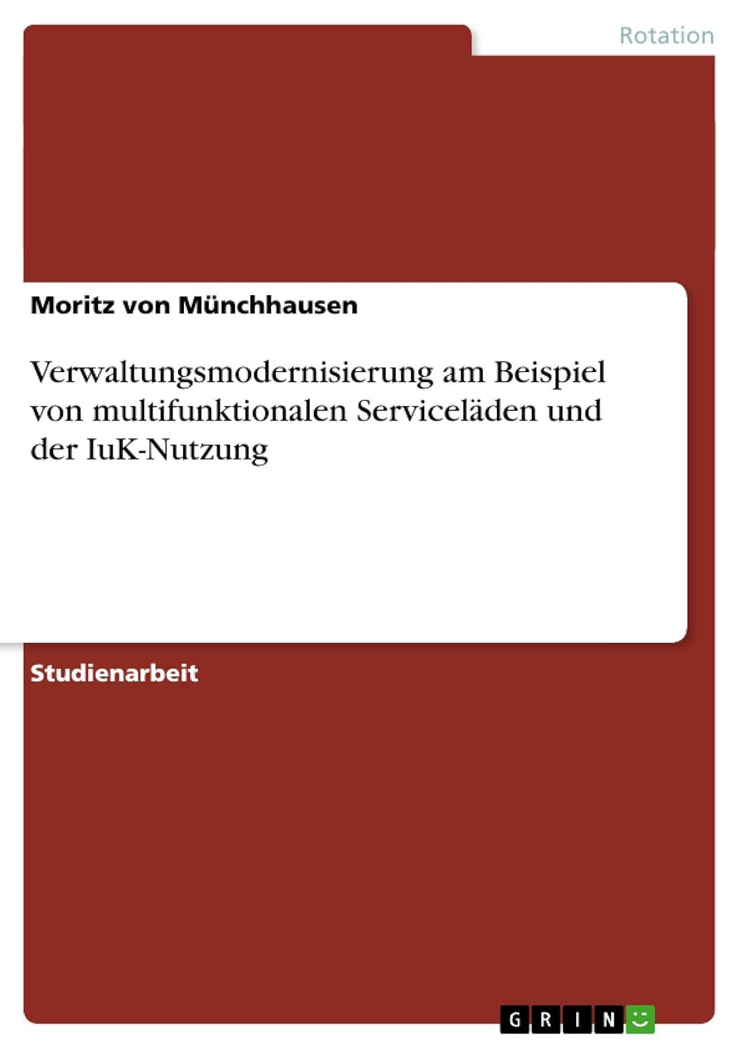 Bild von Münchhausen, Moritz von: Verwaltungsmodernisierung am Beispiel von multifunktionalen Serviceläden und der IuK-Nutzung