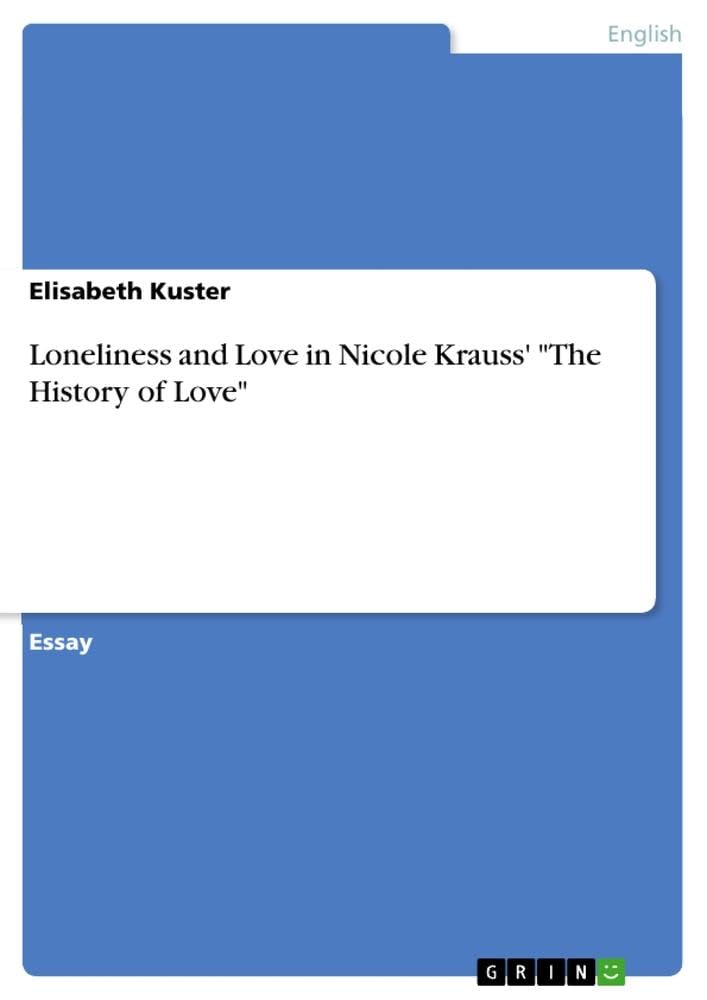 Bild von Kuster, Elisabeth: Loneliness and Love in Nicole Krauss' "The History of Love"