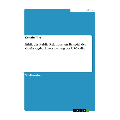 Bild von Ethik der Public Relations am Beispiel der Golfkriegsberichterstattung der US-Medien