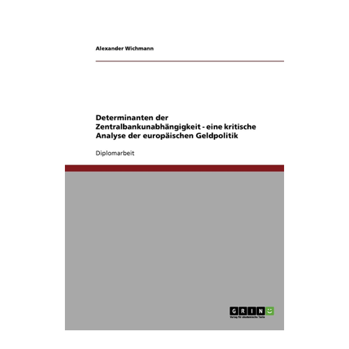 Bild von Determinanten der Zentralbankunabhängigkeit - eine kritische Analyse der europäischen Geldpolitik