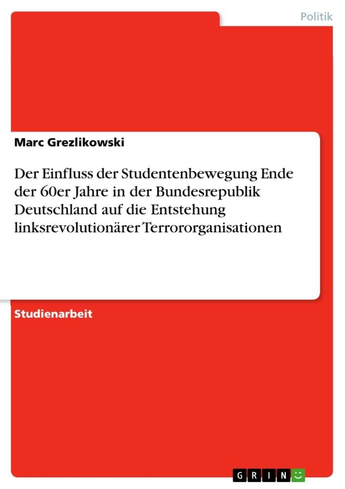 Bild von Der Einfluss der Studentenbewegung Ende der 60er Jahre in der Bundesrepublik Deutschland auf die Entstehung linksrevolutionärer Terrororganisationen