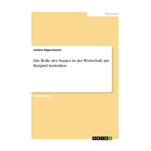 Bild von Die Rolle des Staates in der Wirtschaft am Beispiel Australien von Jochen Algermissen
