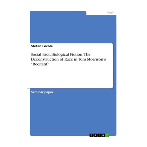 Bild von Social Fact, Biological Fiction: The Deconstruction of Race in Toni Morrison¿s ¿Recitatif¿ von Stefan Löchle