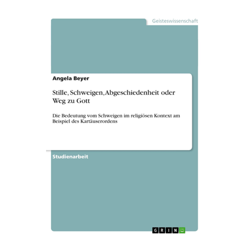Bild von Beyer, Angela: Stille, Schweigen, Abgeschiedenheit oder Weg zu Gott