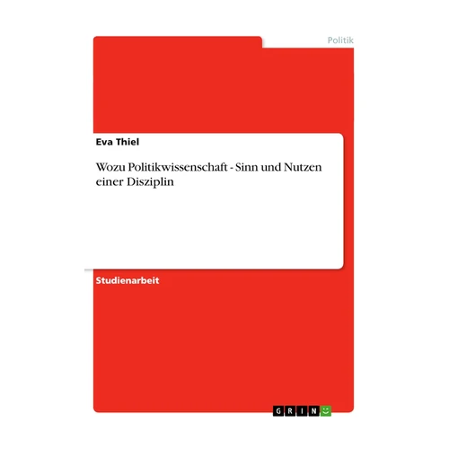 Bild von Thiel, Eva: Wozu Politikwissenschaft - Sinn und Nutzen einer Disziplin