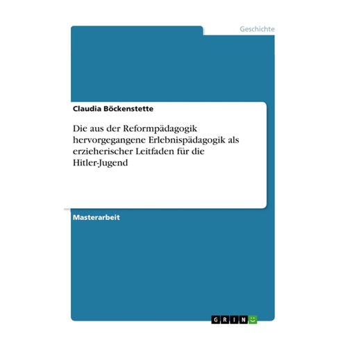 Bild von Die aus der Reformpädagogik hervorgegangene Erlebnispädagogik als erzieherischer Leitfaden für die Hitler-Jugend