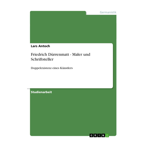 Bild von Friedrich Dürrenmatt - Maler und Schriftsteller: Eine Doppelperspektive auf einen Künstler