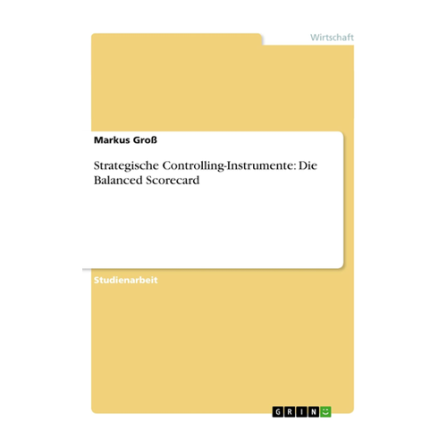 Bild von Strategische Controlling-Instrumente: Die Balanced Scorecard von Markus Groß