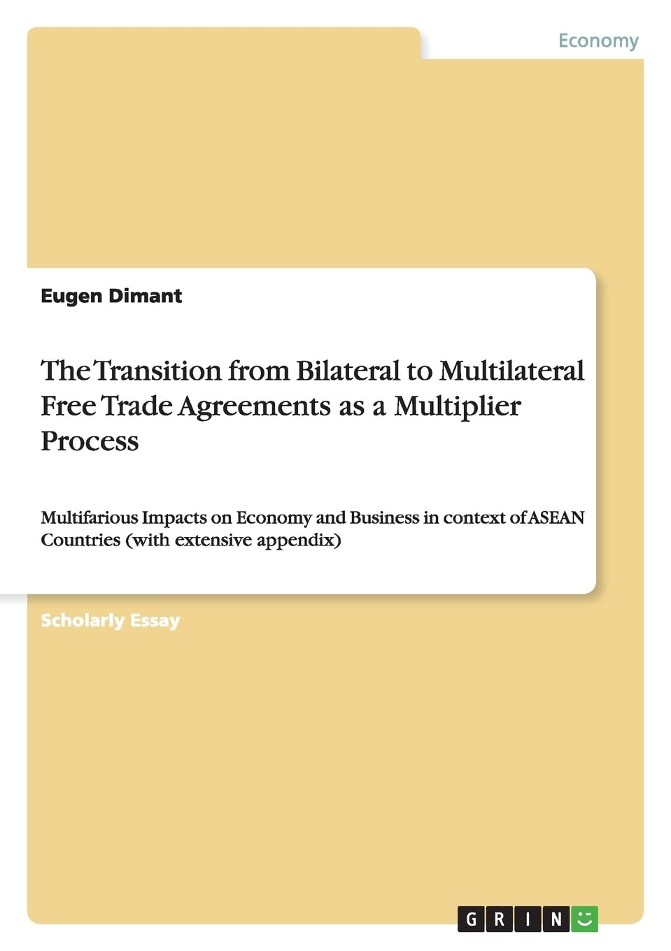 Bild von The Transition from Bilateral to Multilateral Free Trade Agreements as a Multiplier Process: Multifarious Impacts on Economy and Business in context of ASEAN Countries (with extensive appendix)