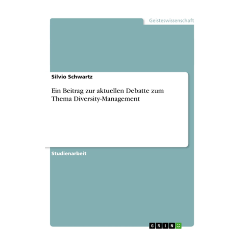 Bild von Schwartz, Silvio: Ein Beitrag zur aktuellen Debatte zum Thema Diversity-Management