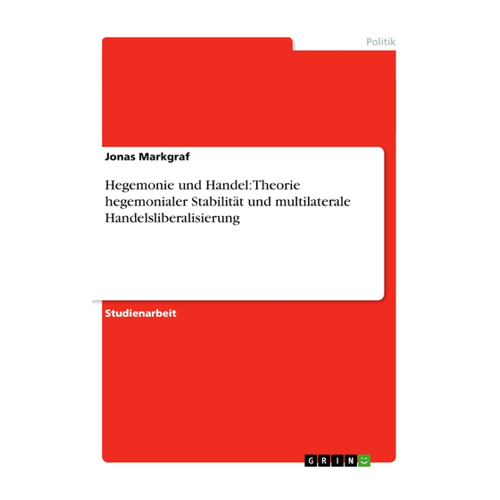 Bild von Hegemonie und Handel: Eine umfassende Analyse der multilateralen Handelsliberalisierung
