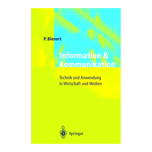 Bild von Information und Kommunikation: Technik und Anwendung in Wirtschaft und Medien