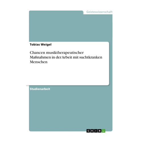 Bild von Chancen musiktherapeutischer Maßnahmen in der Arbeit mit suchtkranken Menschen