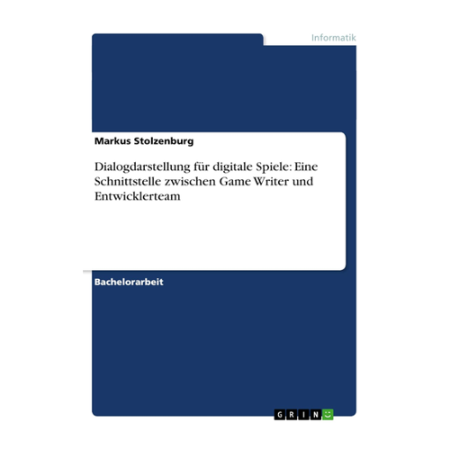 Bild von Dialogdarstellung für digitale Spiele: Eine Schnittstelle zwischen Game Writer und Entwicklerteam