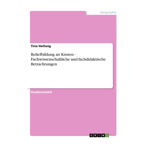 Bild von Reliefbildung an Küsten - Fachwissenschaftliche und fachdidaktische Betrachtungen