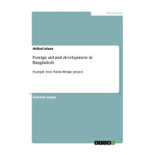 Bild von Foreign Aid and Development in Bangladesh: Ein Blick auf das Padma Bridge Projekt