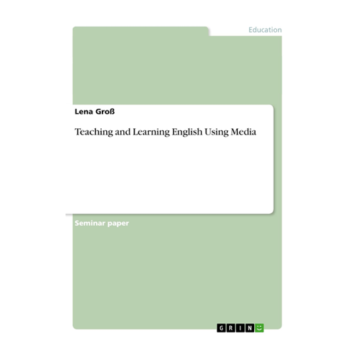 Bild von Teaching and Learning English Using Media von Lena Groß