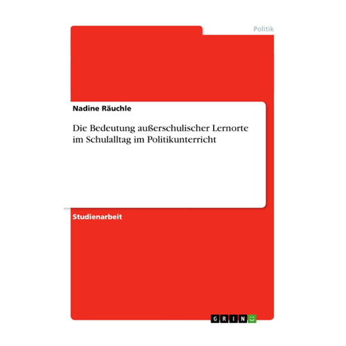 Bild von Die Bedeutung außerschulischer Lernorte im Schulalltag im Politikunterricht