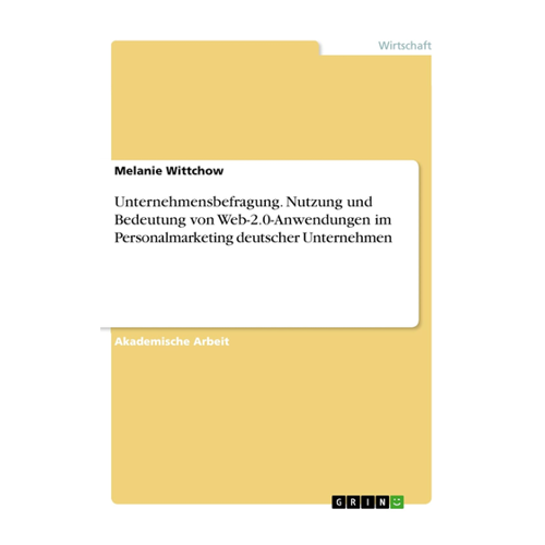 Bild von Unternehmensbefragung. Nutzung und Bedeutung von Web-2.0-Anwendungen im Personalmarketing deutscher Unternehmen