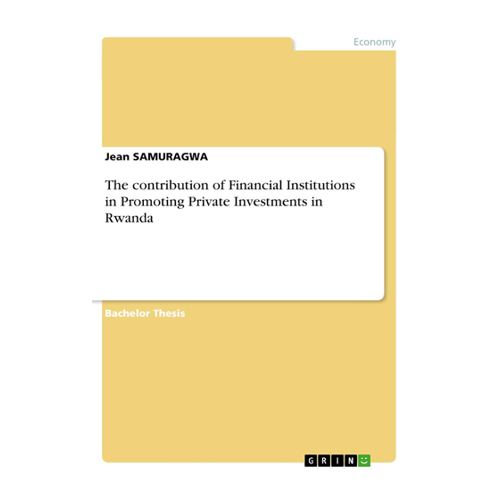 Bild von Jean Samuragwa: The contribution of Financial Institutions in Promoting Private Investments in Rwanda